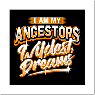 I Am My Ancestors Wildest Dreams Posters and Art